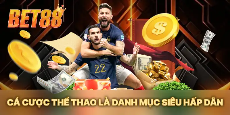 Cá cược thể thao là danh mục siêu hấp dẫn Cá cược thể thao là danh mục siêu hấp dẫn