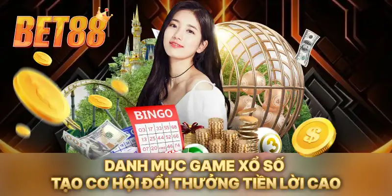 Danh mục game xổ số tạo cơ hội đổi thưởng tiền lời cao Danh mục game xổ số tạo cơ hội đổi thưởng tiền lời cao