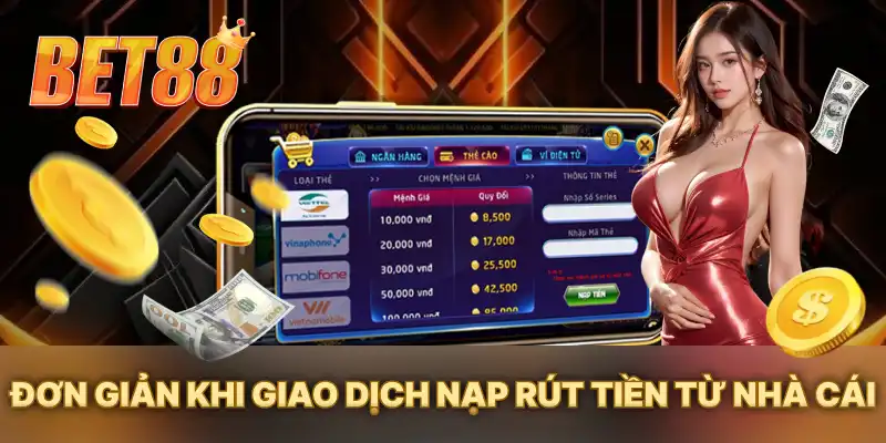 Đơn giản khi giao dịch nạp rút tiền từ nhà cái Đơn giản khi giao dịch nạp rút tiền từ nhà cái